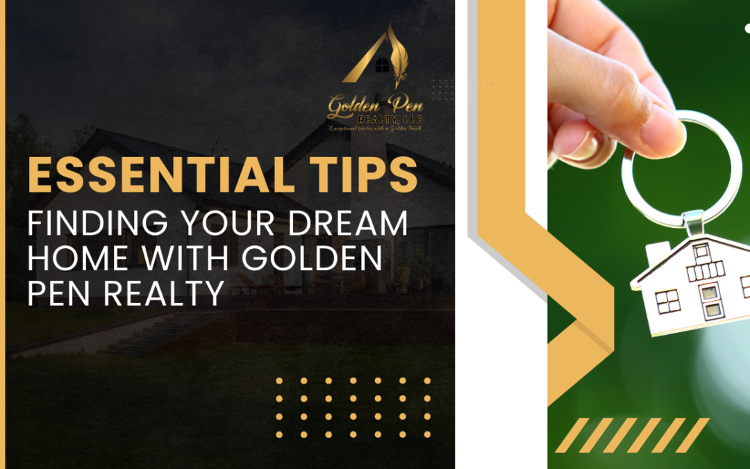 Finding Your Dream Home with Golden Pen Realty