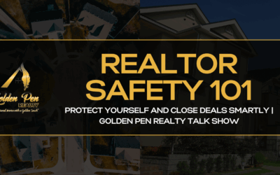 Realtor Safety 101: Protect Yourself and Close Deals Smartly | Golden Pen Realty Talk Show