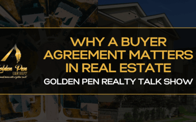Why a Buyer Agreement Matters in Real Estate | Golden Pen Realty Talk Show